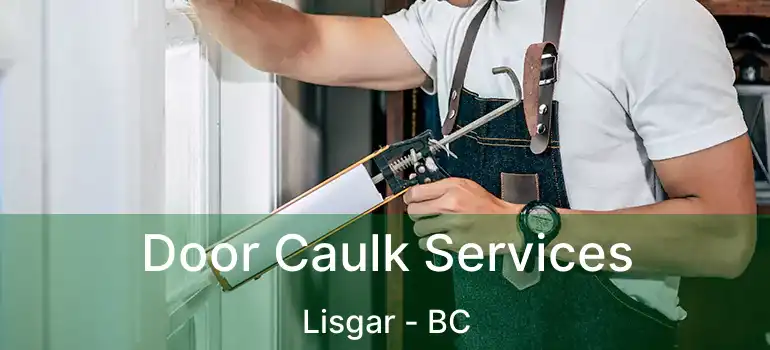  Door Caulk Services Lisgar - BC