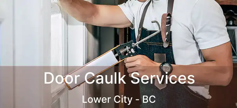  Door Caulk Services Lower City - BC