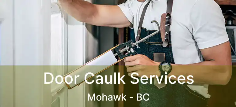 Door Caulk Services Mohawk - BC