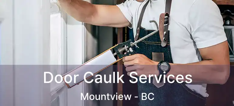  Door Caulk Services Mountview - BC