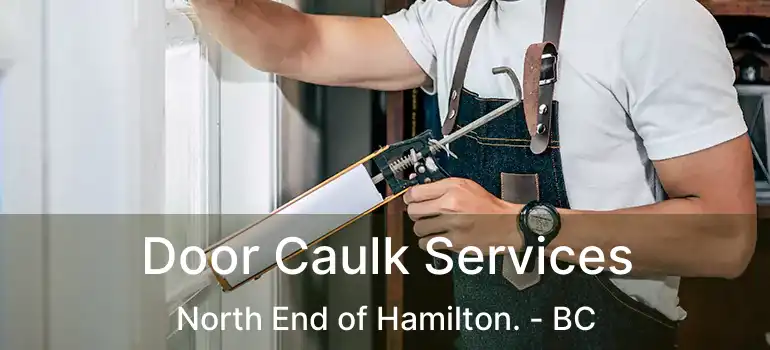  Door Caulk Services North End of Hamilton. - BC