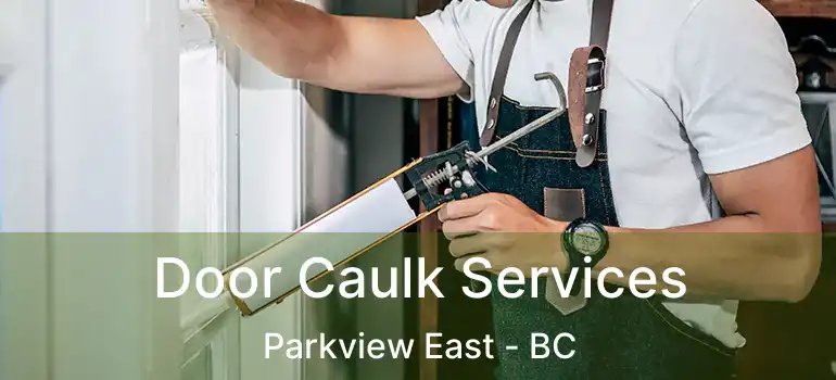  Door Caulk Services Parkview East - BC