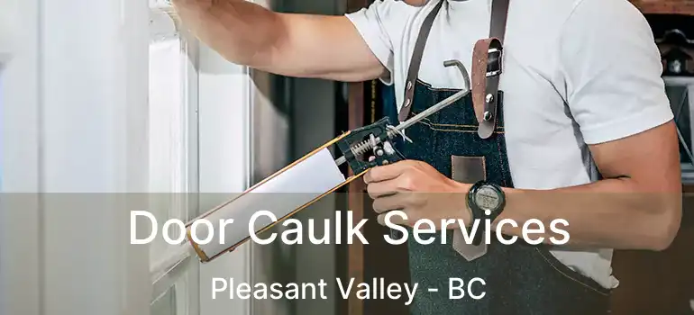  Door Caulk Services Pleasant Valley - BC