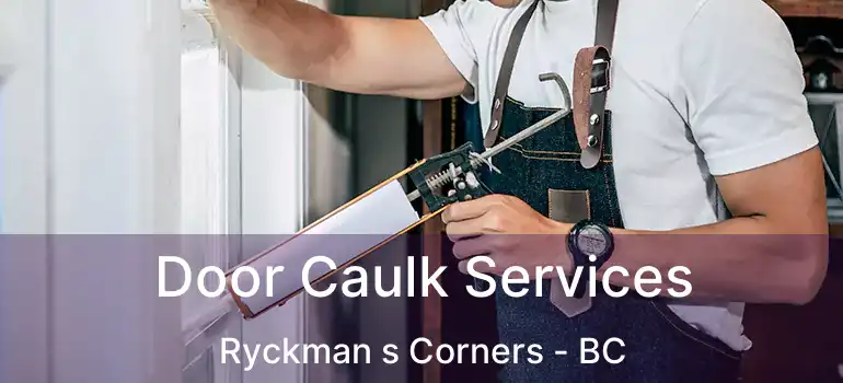  Door Caulk Services Ryckman s Corners - BC