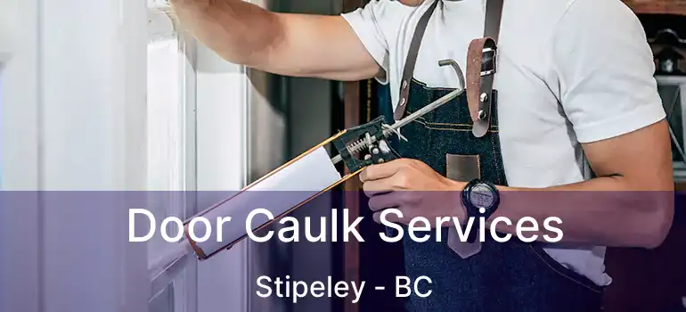  Door Caulk Services Stipeley - BC