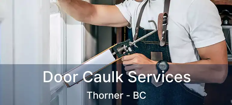  Door Caulk Services Thorner - BC