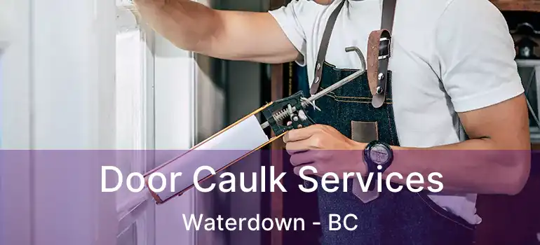  Door Caulk Services Waterdown - BC