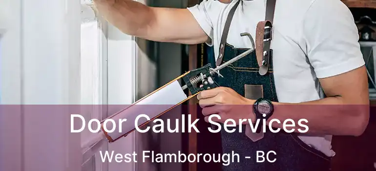  Door Caulk Services West Flamborough - BC