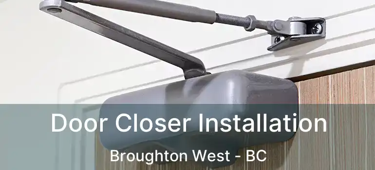  Door Closer Installation Broughton West - BC