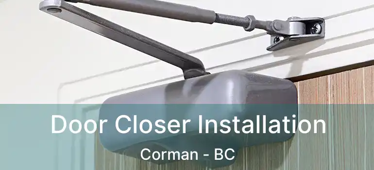  Door Closer Installation Corman - BC