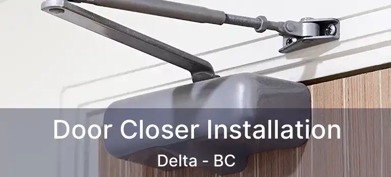  Door Closer Installation Delta - BC