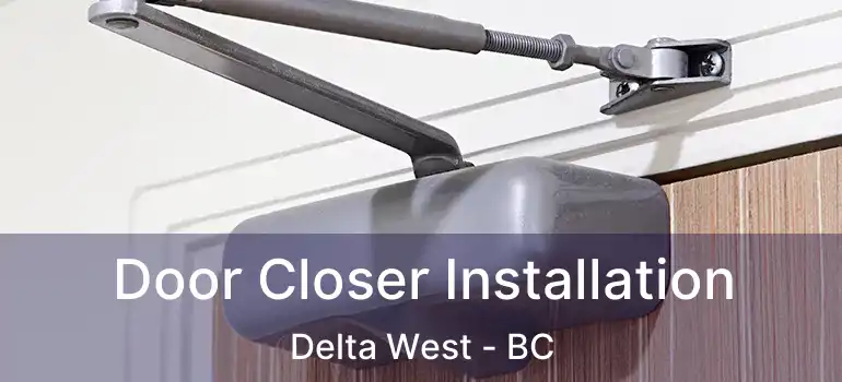  Door Closer Installation Delta West - BC
