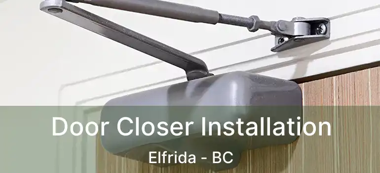  Door Closer Installation Elfrida - BC