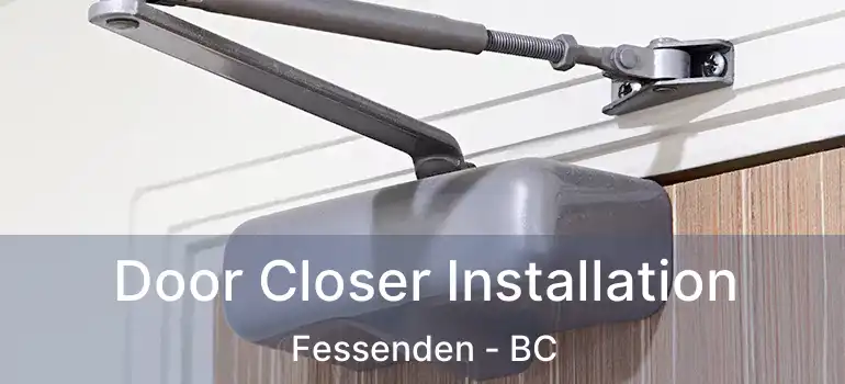  Door Closer Installation Fessenden - BC