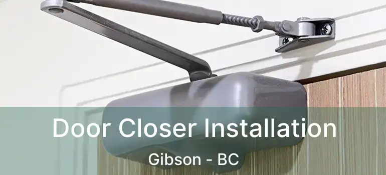  Door Closer Installation Gibson - BC