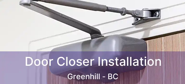  Door Closer Installation Greenhill - BC