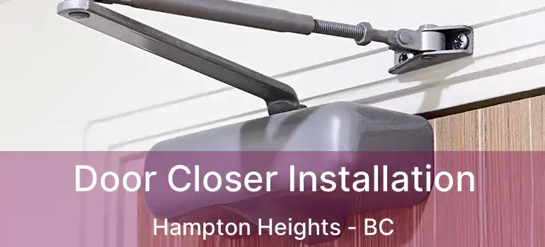  Door Closer Installation Hampton Heights - BC