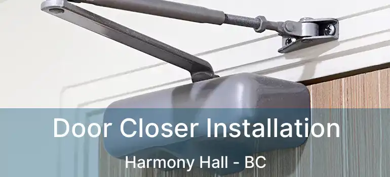  Door Closer Installation Harmony Hall - BC