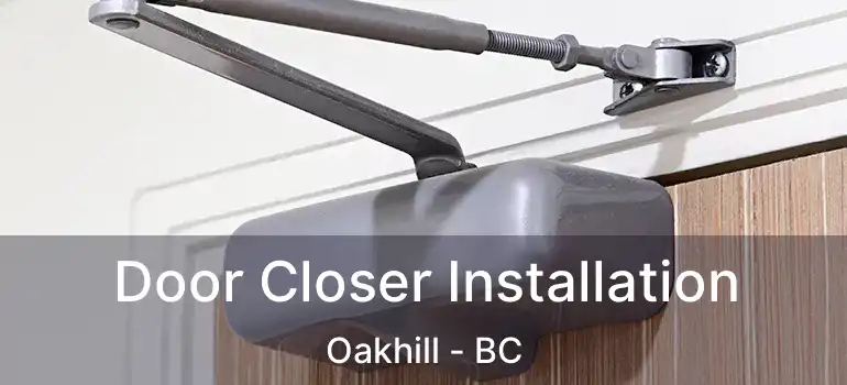  Door Closer Installation Oakhill - BC