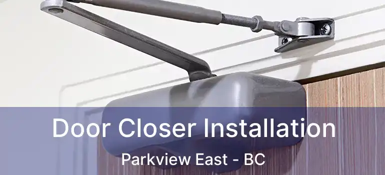  Door Closer Installation Parkview East - BC