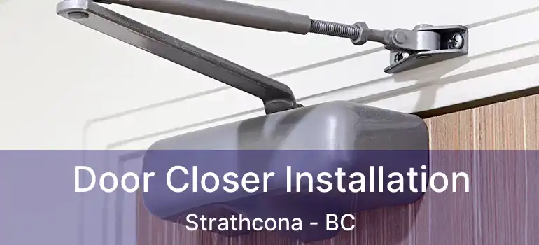  Door Closer Installation Strathcona - BC