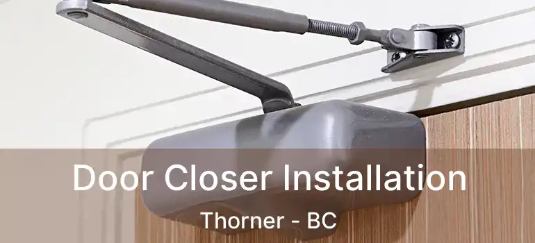  Door Closer Installation Thorner - BC