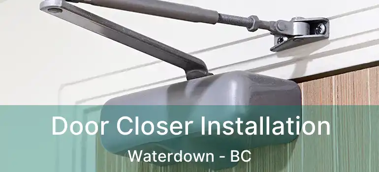  Door Closer Installation Waterdown - BC