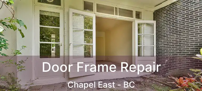  Door Frame Repair Chapel East - BC
