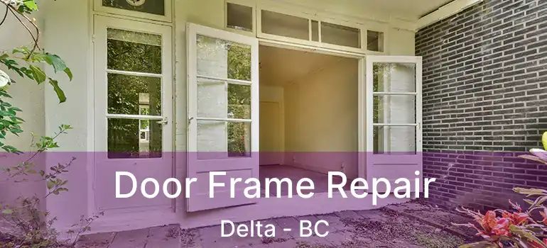  Door Frame Repair Delta - BC
