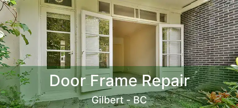  Door Frame Repair Gilbert - BC