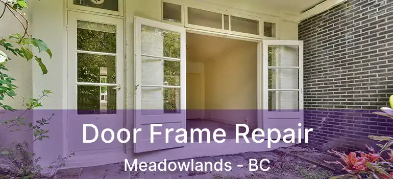  Door Frame Repair Meadowlands - BC