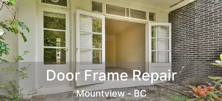 Door Frame Repair Mountview - BC