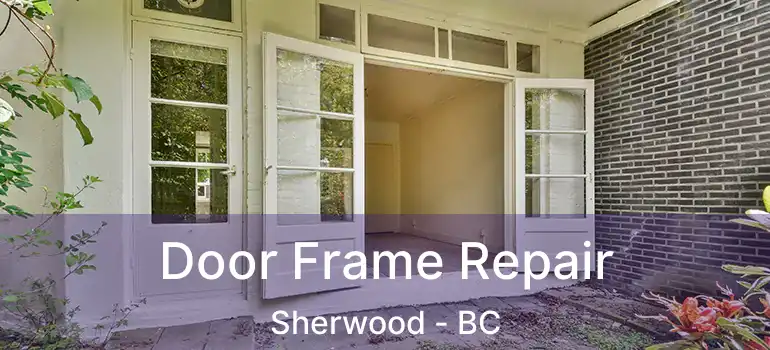  Door Frame Repair Sherwood - BC