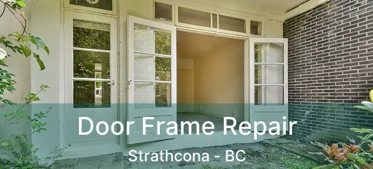  Door Frame Repair Strathcona - BC