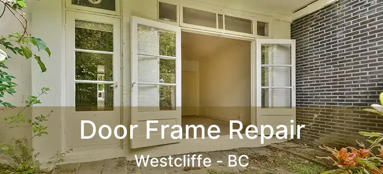  Door Frame Repair Westcliffe - BC