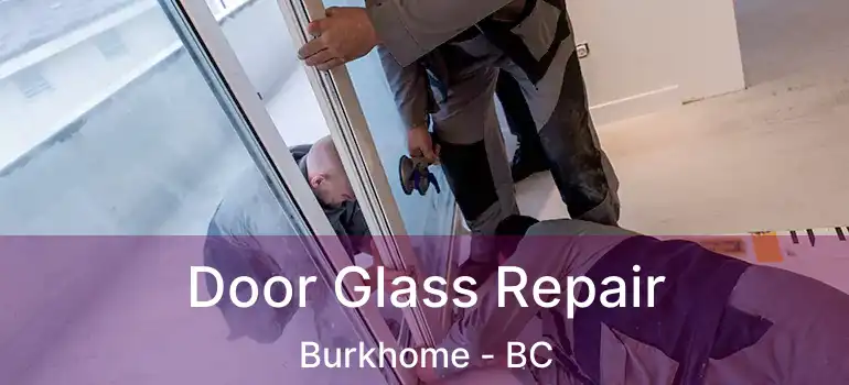  Door Glass Repair Burkhome - BC