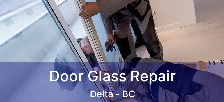  Door Glass Repair Delta - BC