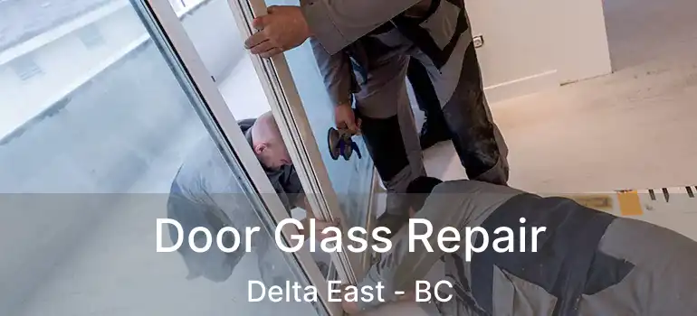  Door Glass Repair Delta East - BC