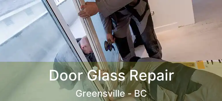  Door Glass Repair Greensville - BC