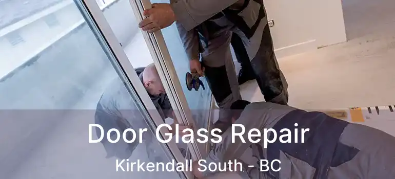  Door Glass Repair Kirkendall South - BC