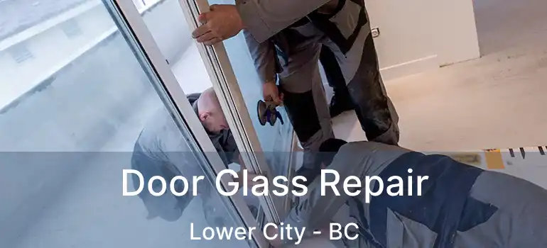  Door Glass Repair Lower City - BC