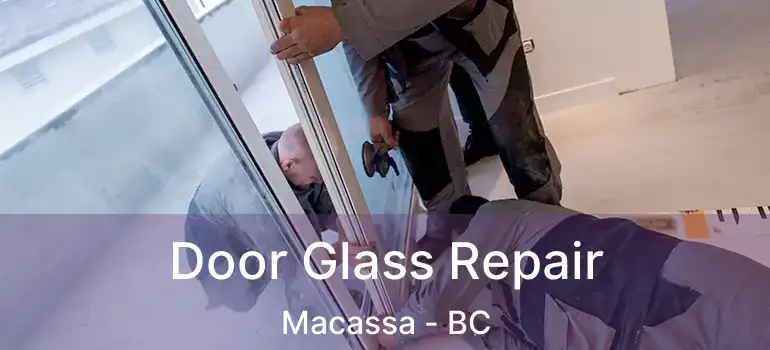  Door Glass Repair Macassa - BC
