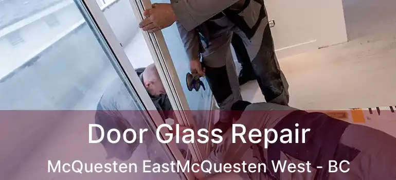 Door Glass Repair McQuesten EastMcQuesten West - BC