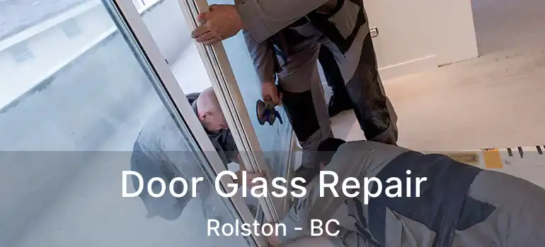  Door Glass Repair Rolston - BC