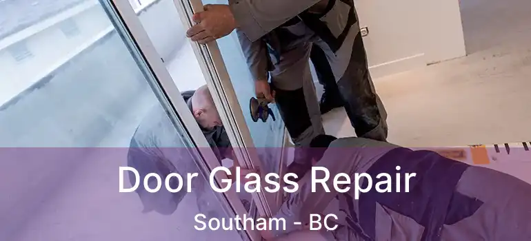  Door Glass Repair Southam - BC