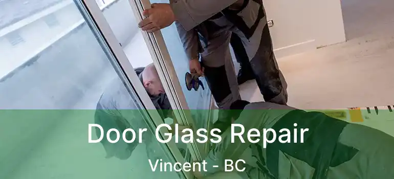 Door Glass Repair Vincent - BC