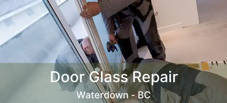  Door Glass Repair Waterdown - BC