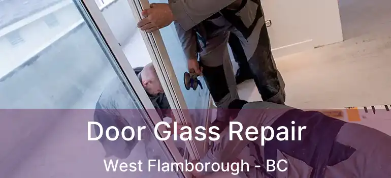  Door Glass Repair West Flamborough - BC