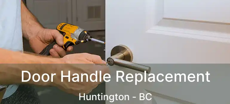  Door Handle Replacement Huntington - BC