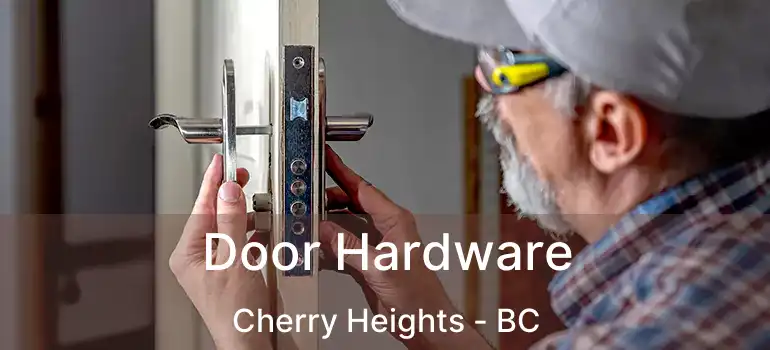  Door Hardware Cherry Heights - BC